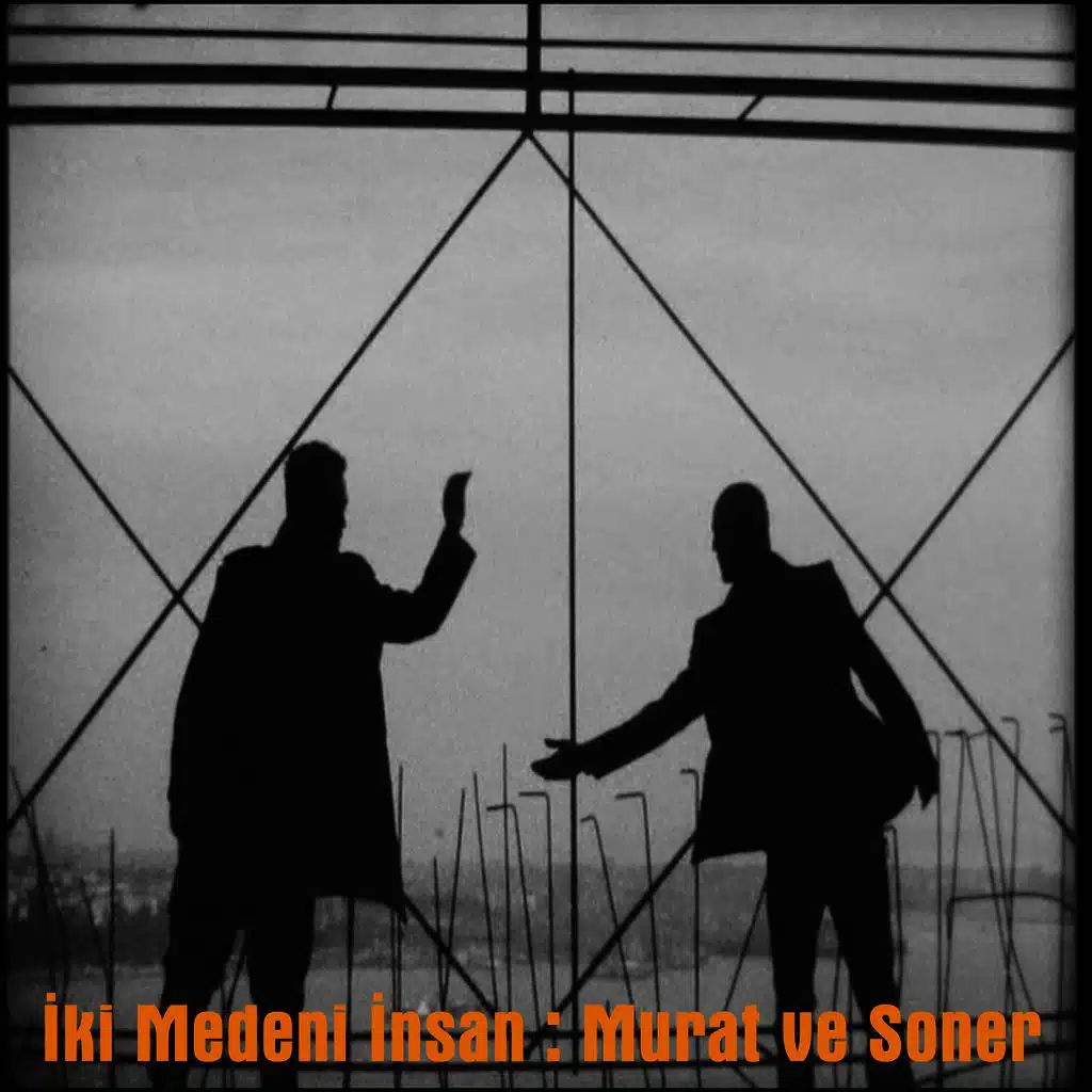İki Medeni İnsan : Murat Ve Soner