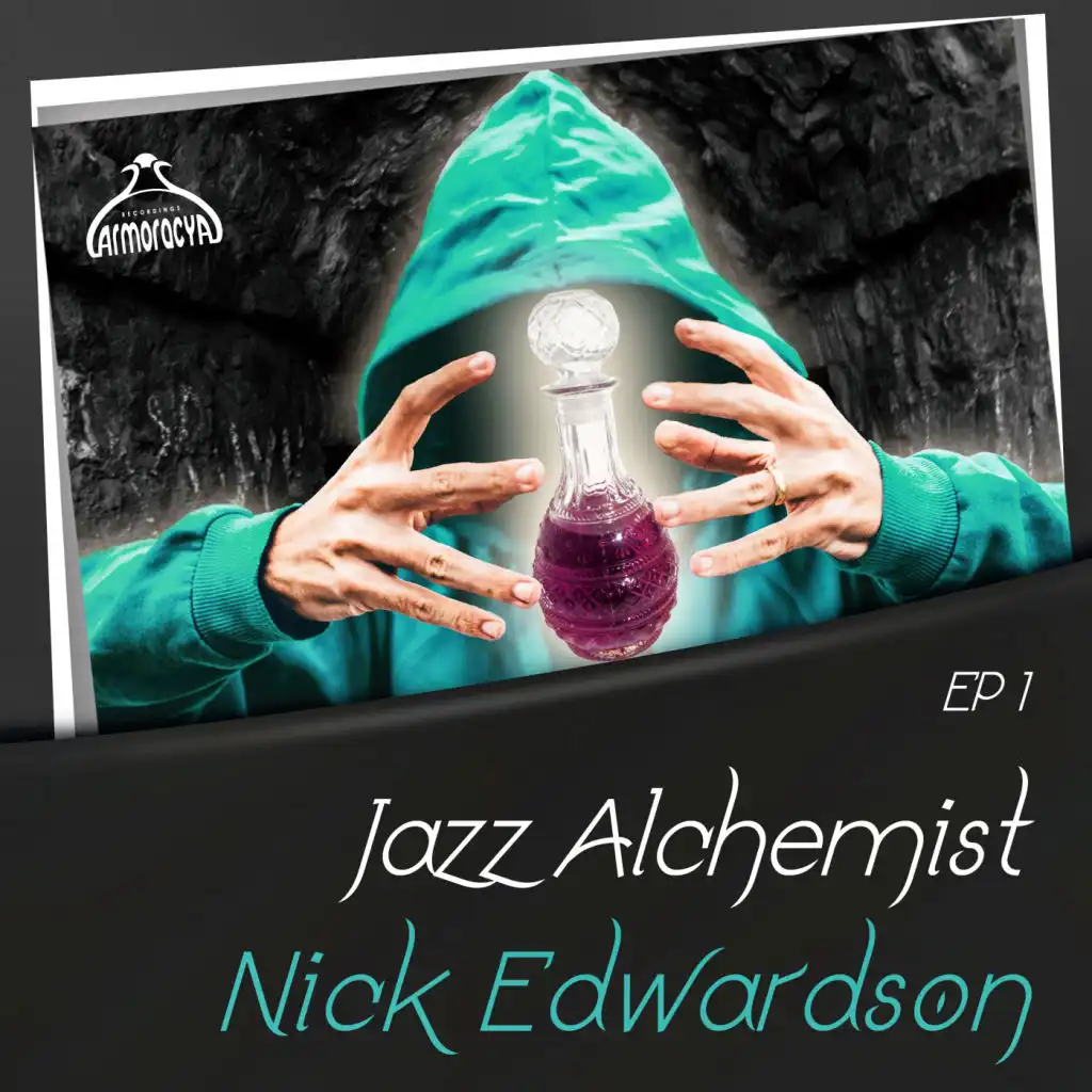 Jazz Alchemist: Nick Edwardson, Ep1