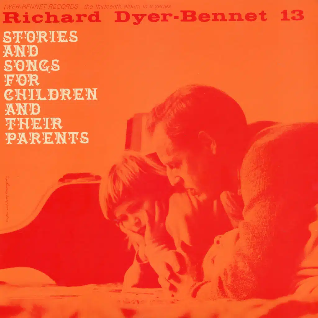Richard Dyer-Bennet 13: Stories and Songs for Children and Their Parents