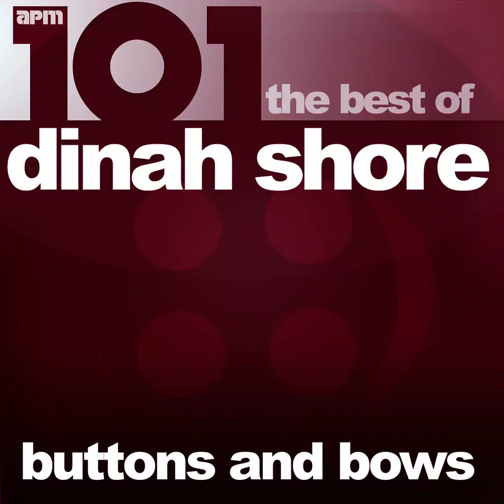 101 - Buttons and Bows - The Best of Dinah Shore