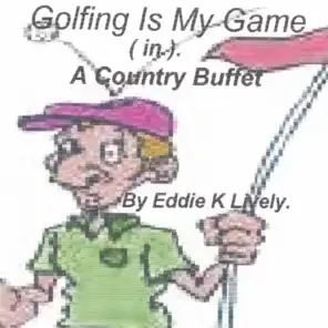 Golfing Is My Game (in) A Country Buffet