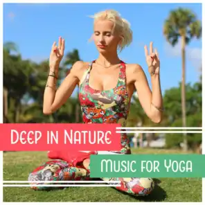 Deep in Nature - Music for Yoga, Stretch, Concentration, Calm Breathing