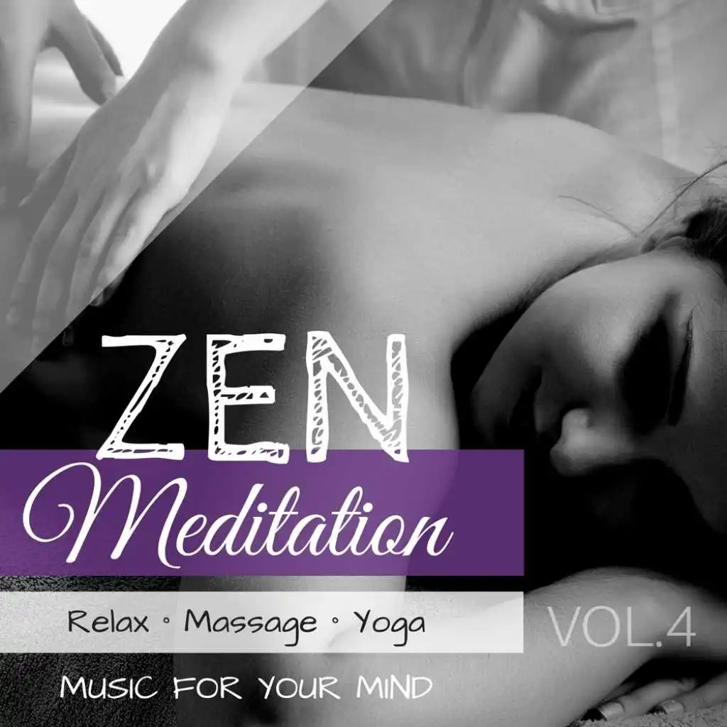 Zen Meditation: Relax, Massage, Yoga Music for Your Mind, Vol. 4