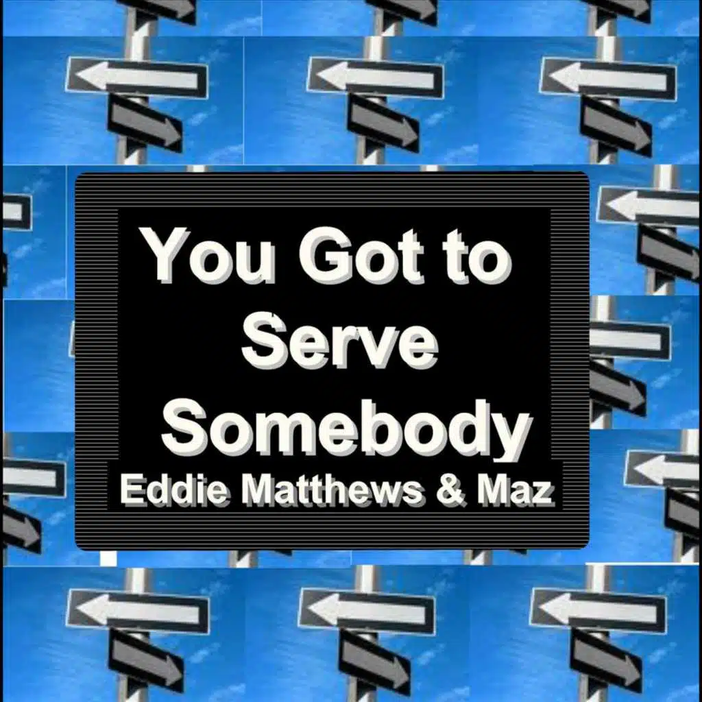 You Got To Serve Somebody - Single