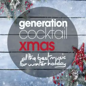 Generation Cocktail Xmas - All the Best Music for Winter Holiday
