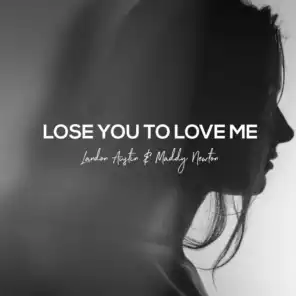 Lose You to Love Me (feat. Maddy Newton)