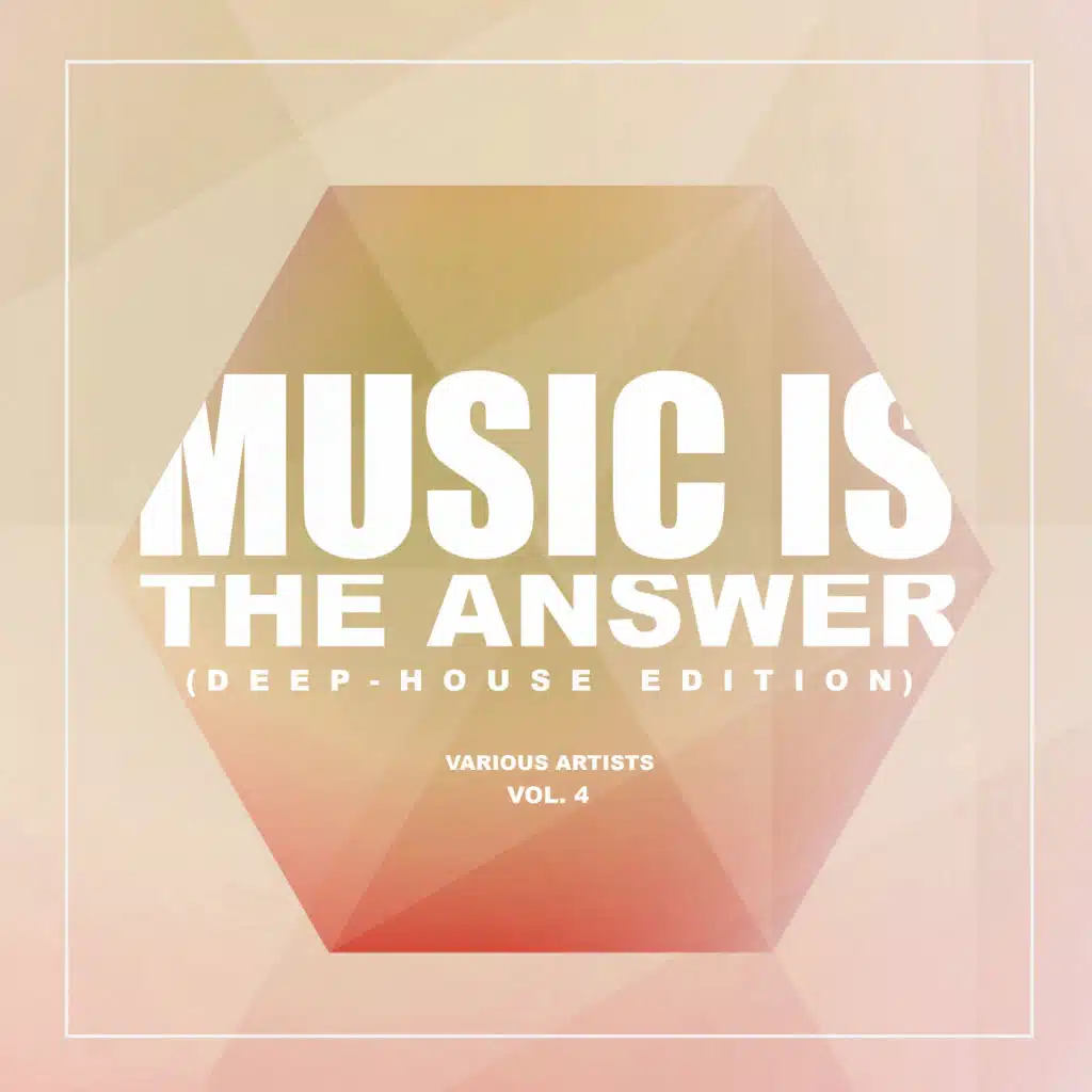 Music Is The Answer (Deep-House Edition), Vol. 4