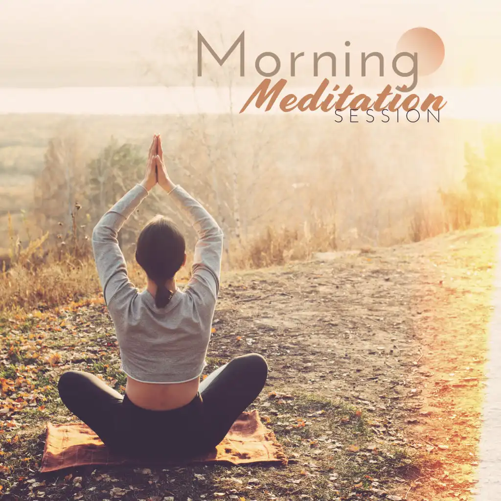 Morning Meditation Session: New Age Sounds for Yoga Training, Deep Meditation, Calmness Balance, Spiritual Awakening, Sounds of Nature for Relaxation