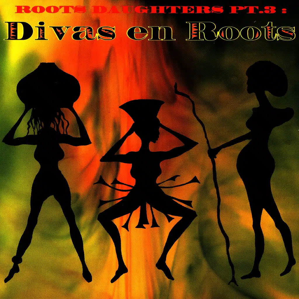 Roots Daughters Pt. 3: Divas En Roots