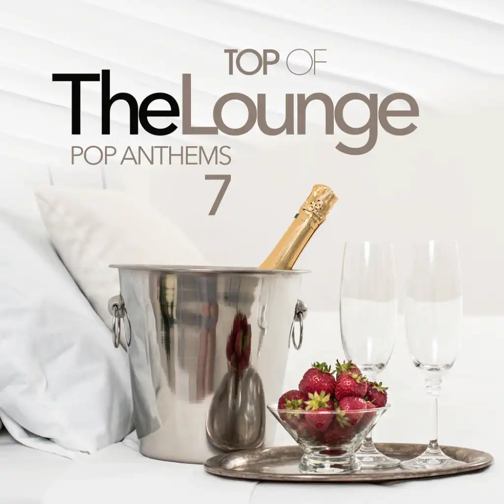 Top Of The Lounge - Pop Anthems 7