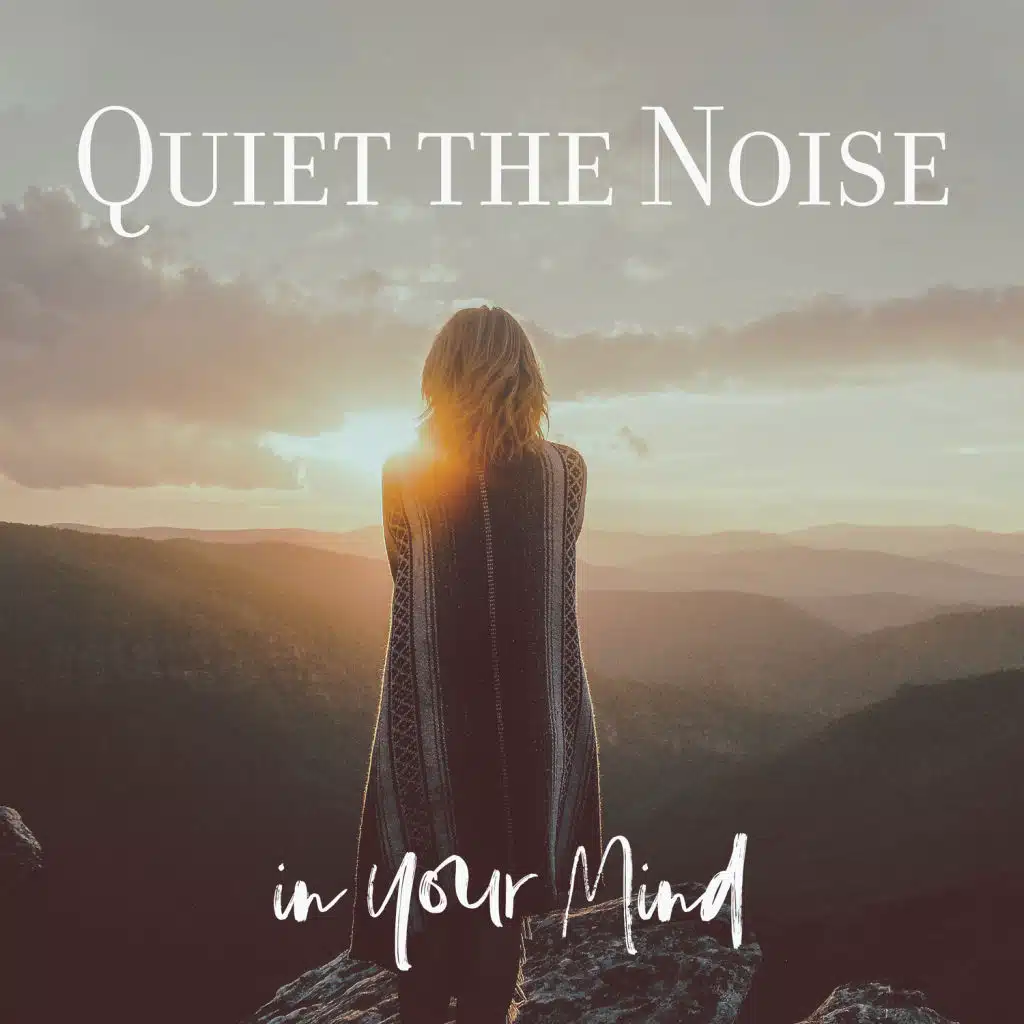 Quiet the Noise in Your Mind