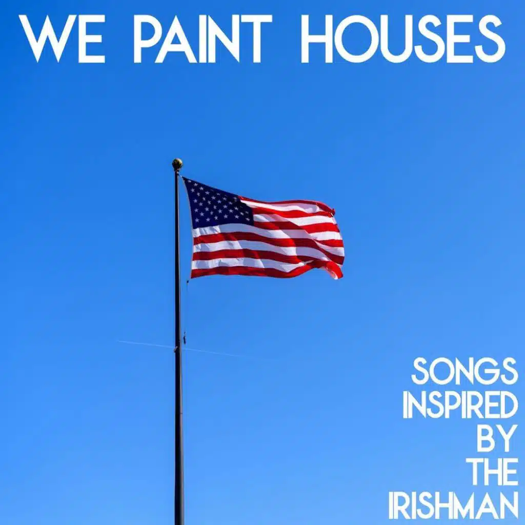 We Paint Houses (Songs Inspired by The Irishman)