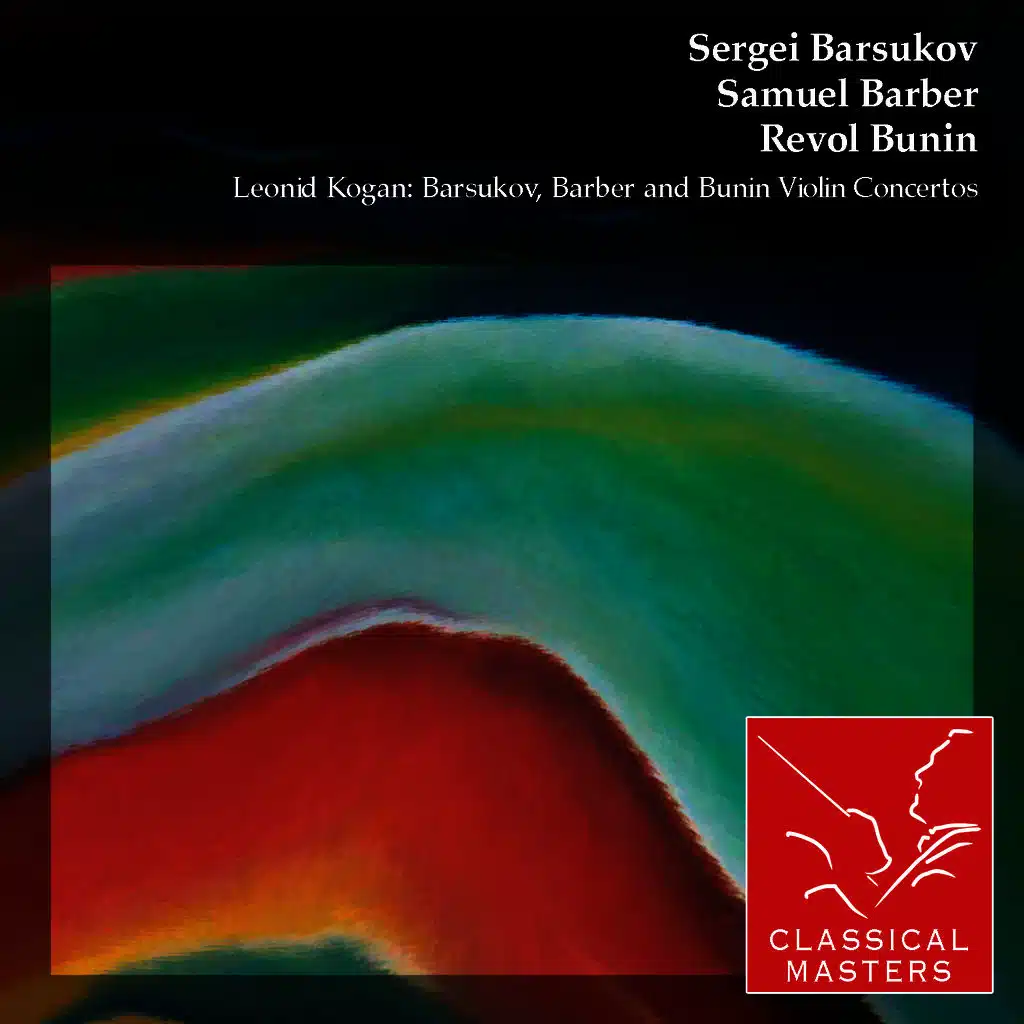 Leonid Kogan: Barsukov, Barber and Bunin Violin Concertos