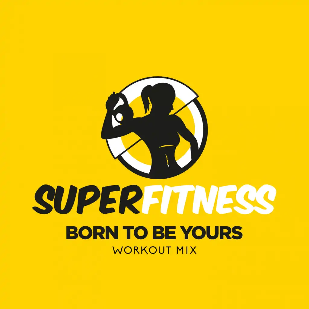 Born To Be Yours (Instrumental Workout Mix 132 bpm)