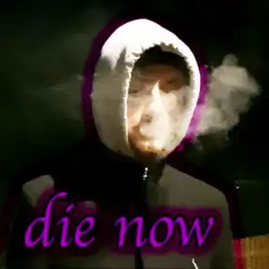 Die Now