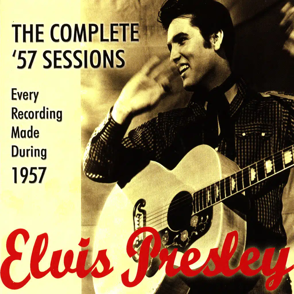 The Complete '57 Sessions: Elvis Presley Every Recording Made During 1957