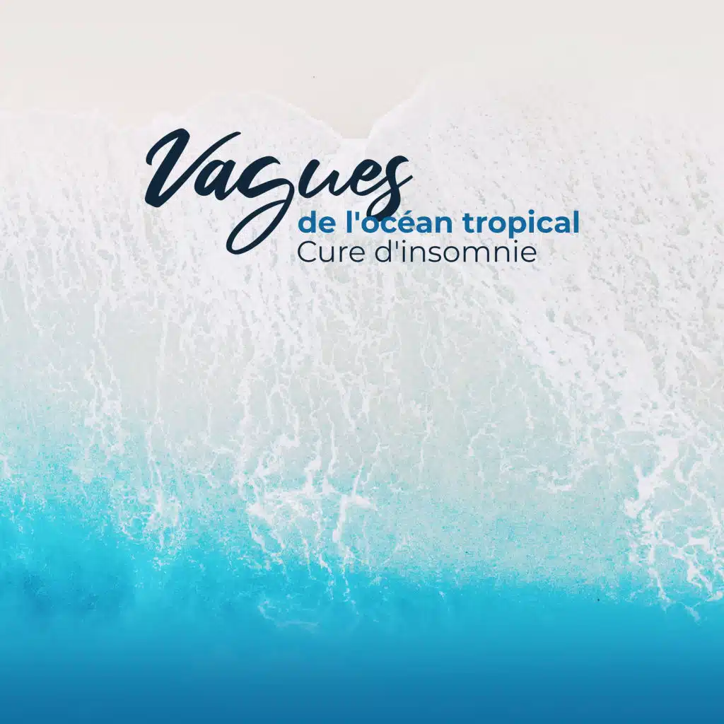 Vagues de l'océan tropical: Cure d'insomnie - La thérapie sonne pour le sommeil profond, Méditation de nuit, Calme intérieur
