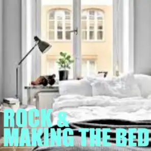 Rock & Making The Bed