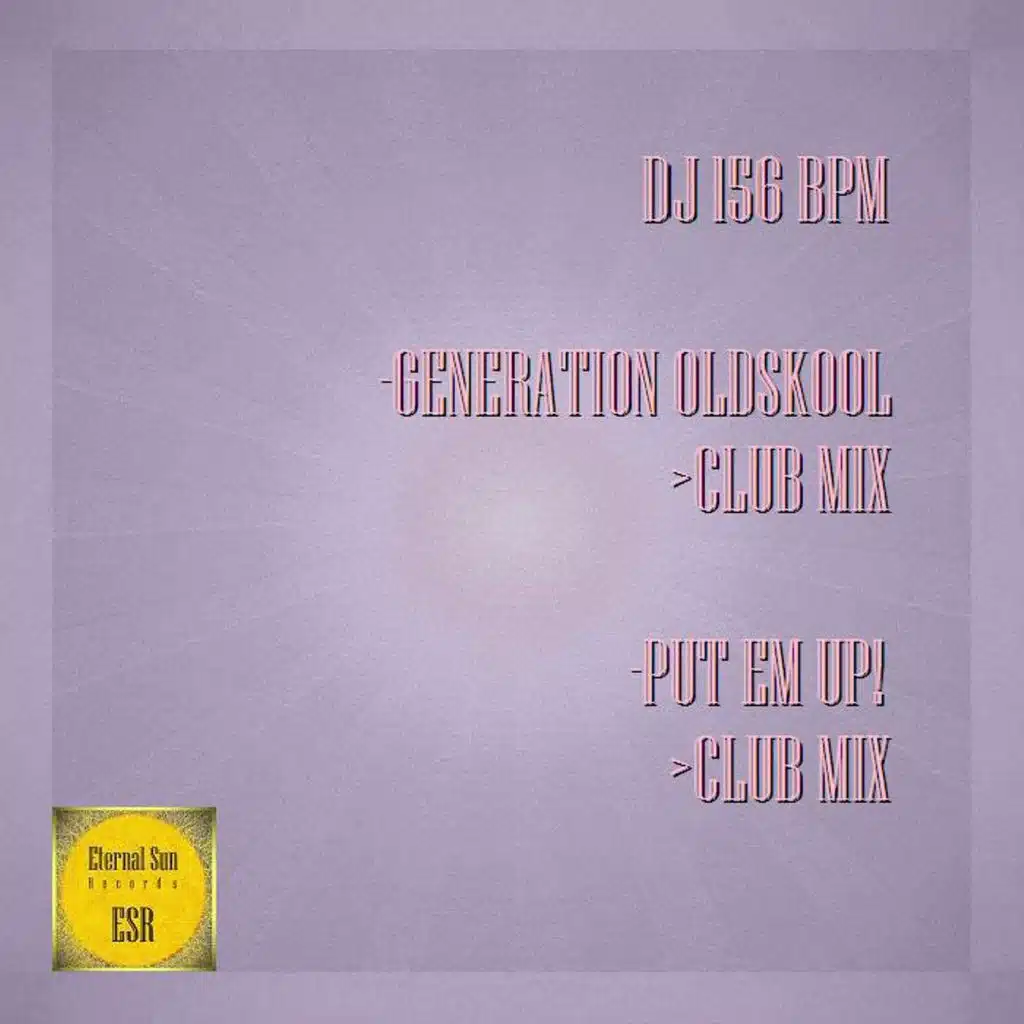 Generation Oldskool / Put Em Up!
