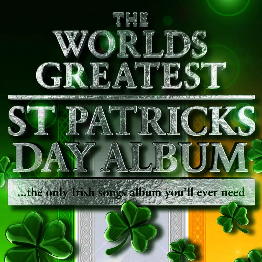 The Worlds Greatest St Patricks Day Album - The Only Irish Songs Album You'll Ever Need  - Plus Irish Ringtones