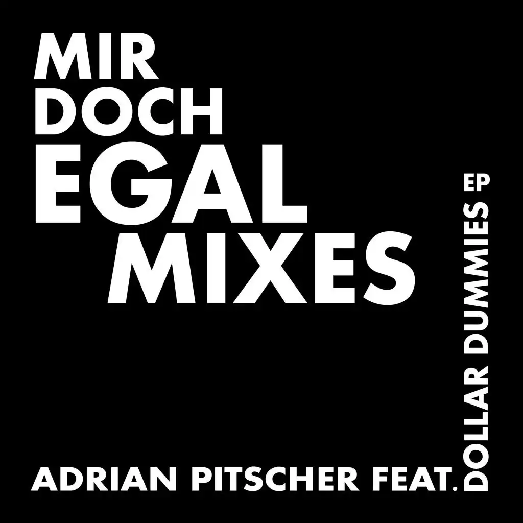 Mir Doch Egal (Mixes) [feat. Adrian Pitscher]