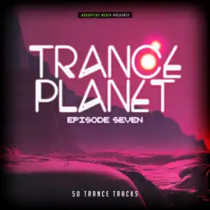 Trance Planet - Episode Seven