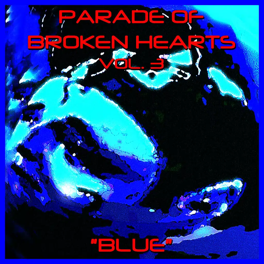 Parade Of Broken Hearts Vol. 3 "Blue"