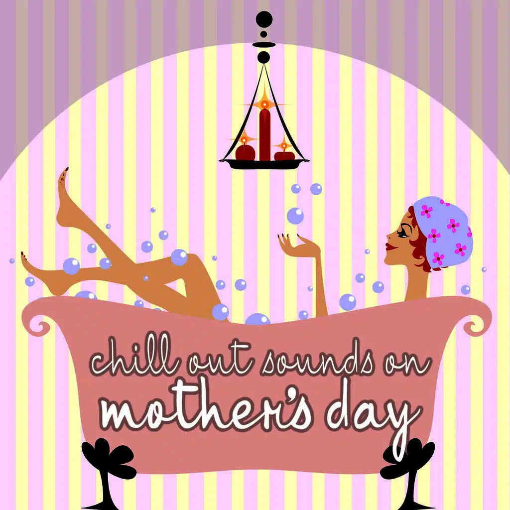 Chill Out Sounds On Mothers Day