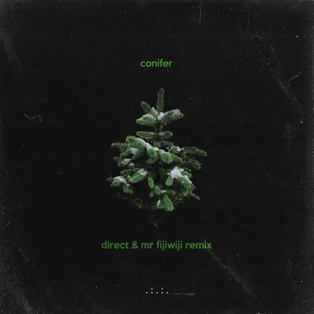 Conifer (Direct & Mr FijiWiji Remix)