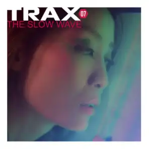 Trax 7  The Slow Wave