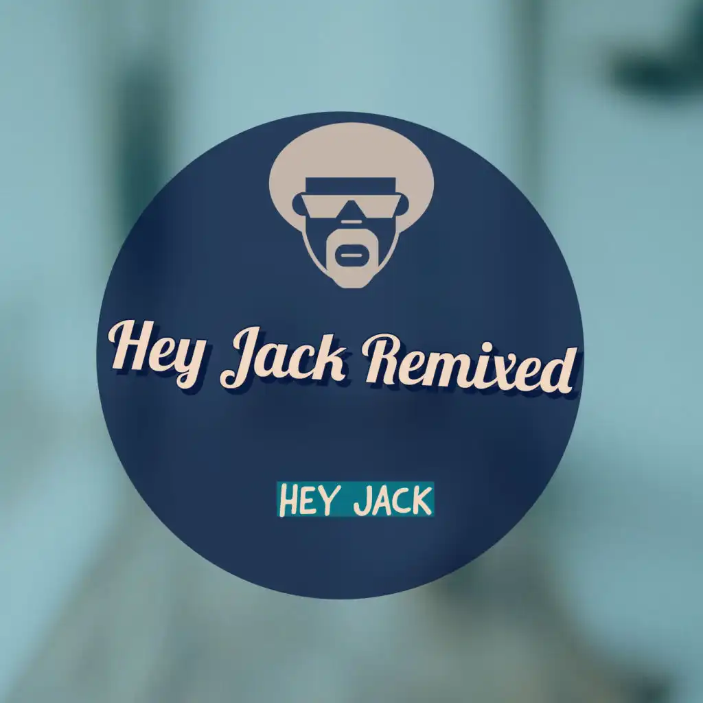 Hey Jack Remixed