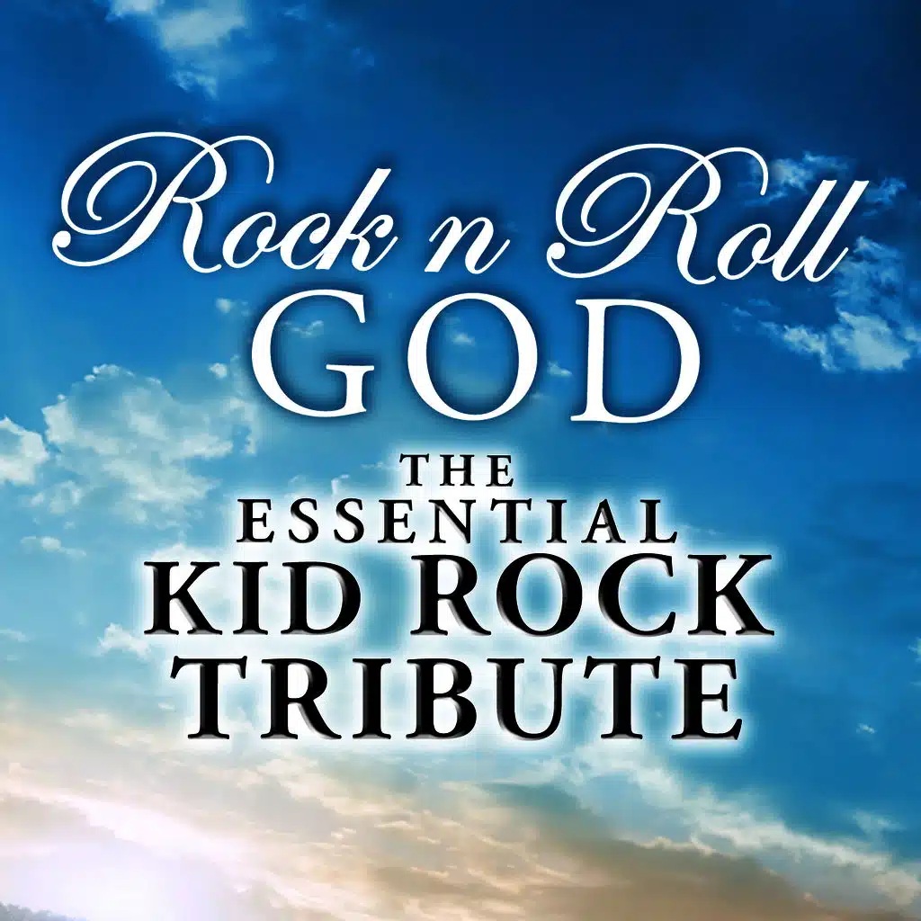 Rock N Roll God: The Essential Kid Rock Tribute 