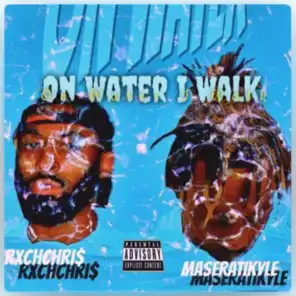 On Water I Walk (feat. Maseratikyle)