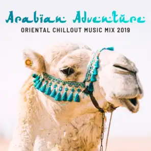 Arabian Adventure Oriental Chillout Music Mix 2019