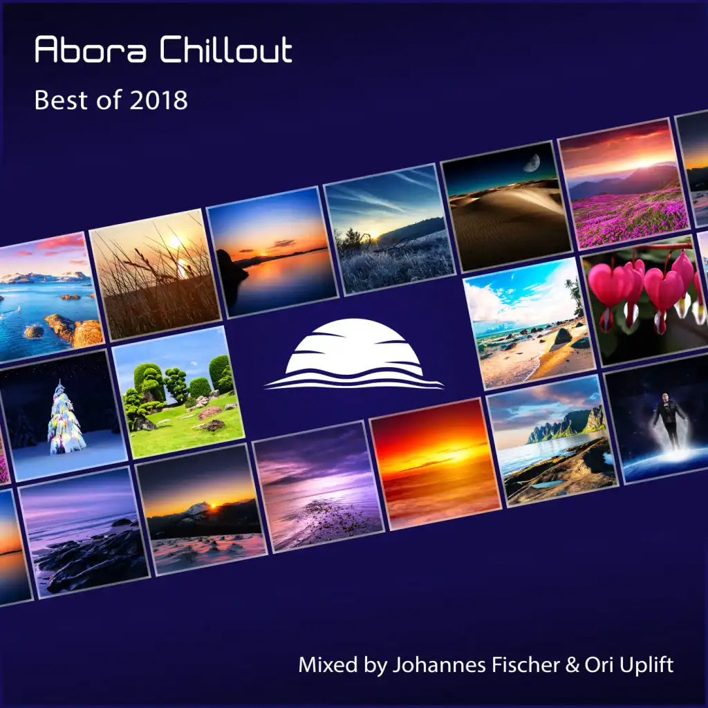 Abora Chillout: Best of 2018 (Mixed by Johannes Fischer & Ori Uplift)