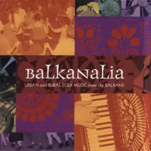 Balkanalia: Urban and Rural Folk Music From the Balkans