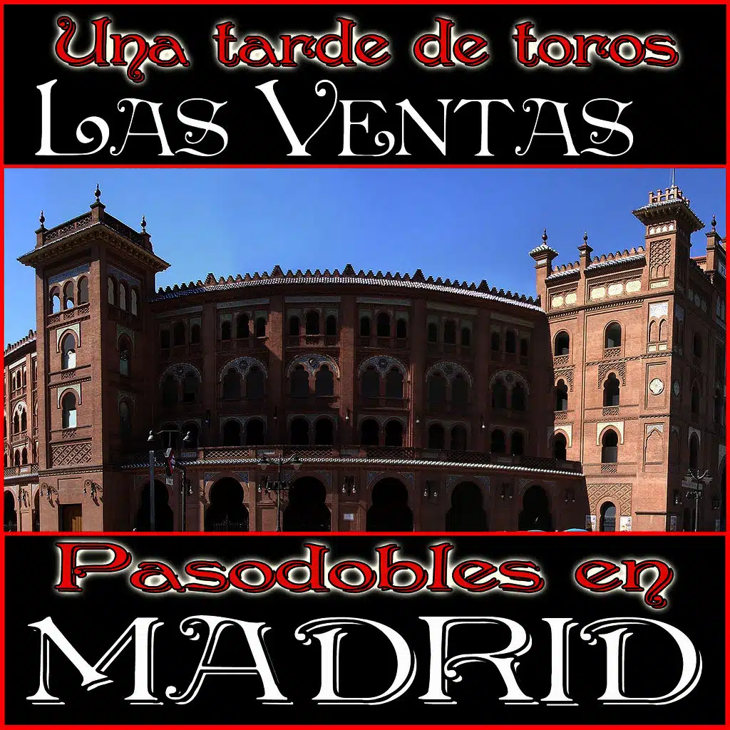 Una Tarde de Toros en las Ventas Pasodobles en Madrid