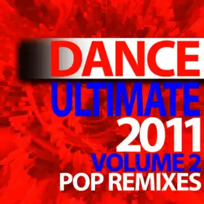 Ultimate Dance - 2011 Pop Remixes - Volume 2 