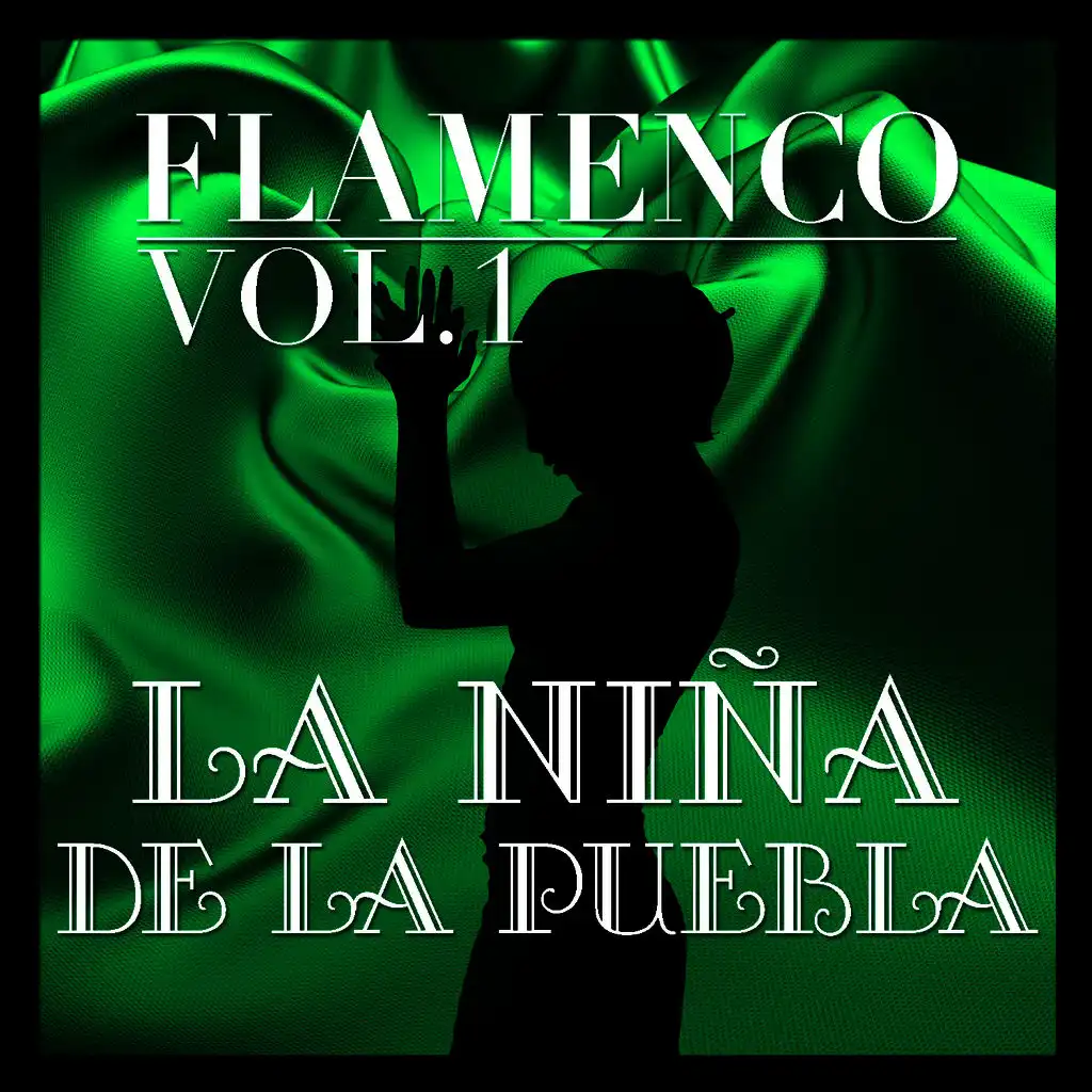 Flamenco: La Niña de la Puebla Vol.1