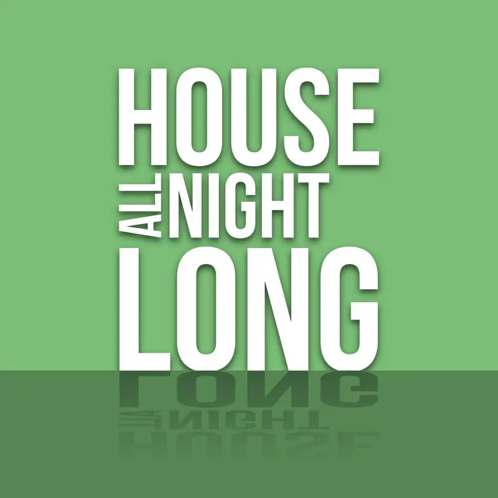 House All Night Long