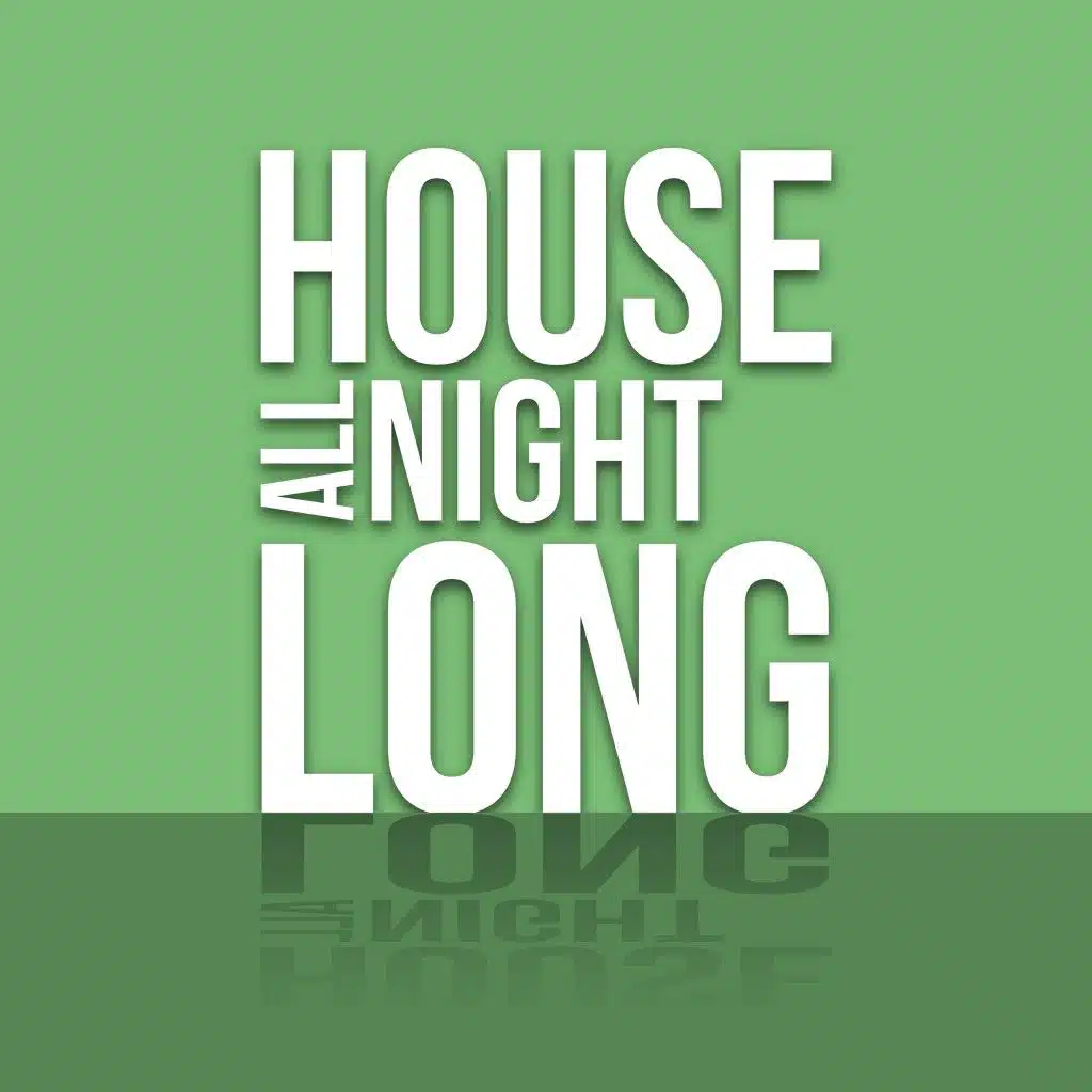 House All Night Long