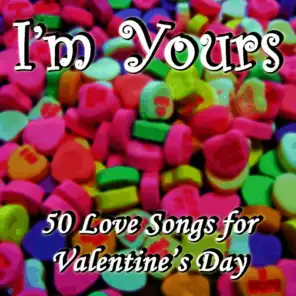 I'm Yours: 50 Love Songs for Valentine's Day