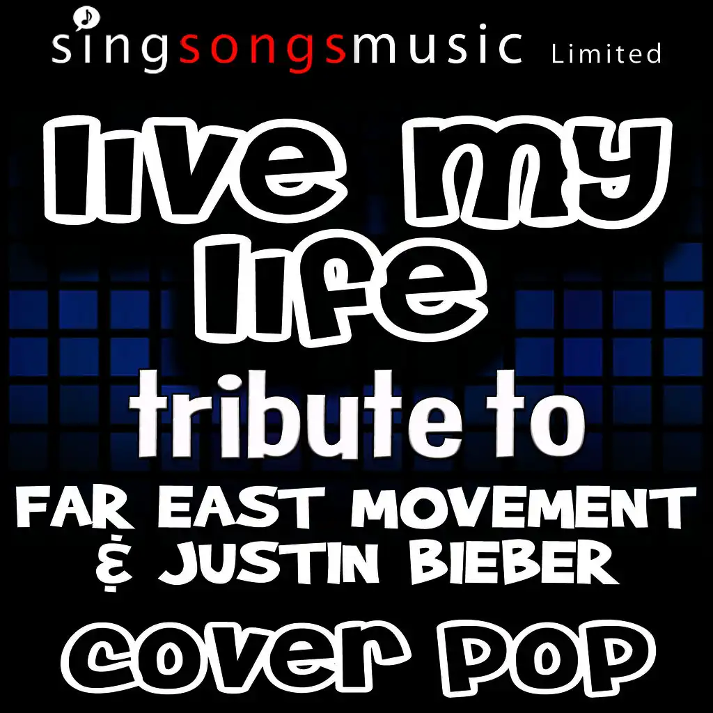 Live My Life (Tribute to Far East Movement & Justin Bieber)