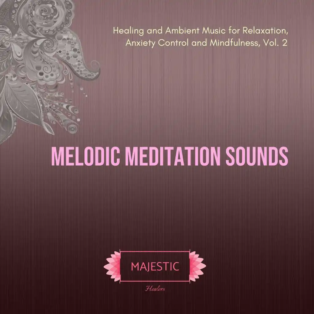 Melodic Meditation Sounds: Healing and Ambient Music for Relaxation, Anxiety Control and Mindfulness, Vol. 2