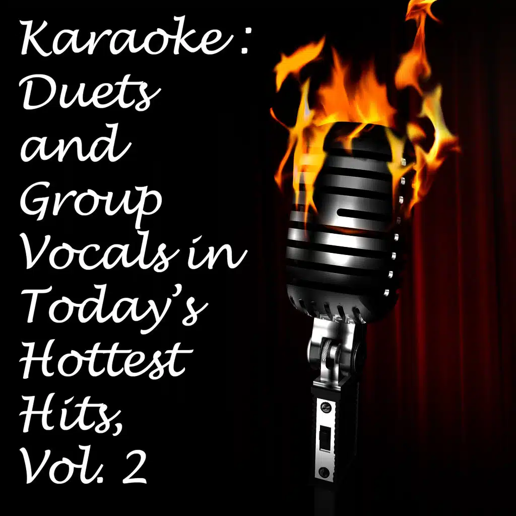 Karaoke: Duets and Group Vocals in Today's Hottest Hits, Vol. 2