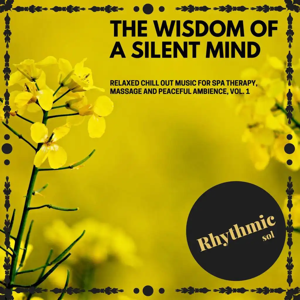 The Wisdom of A Silent Mind: Relaxed Chill Out Music for Spa Therapy, Massage and Peaceful Ambience, Vol. 1