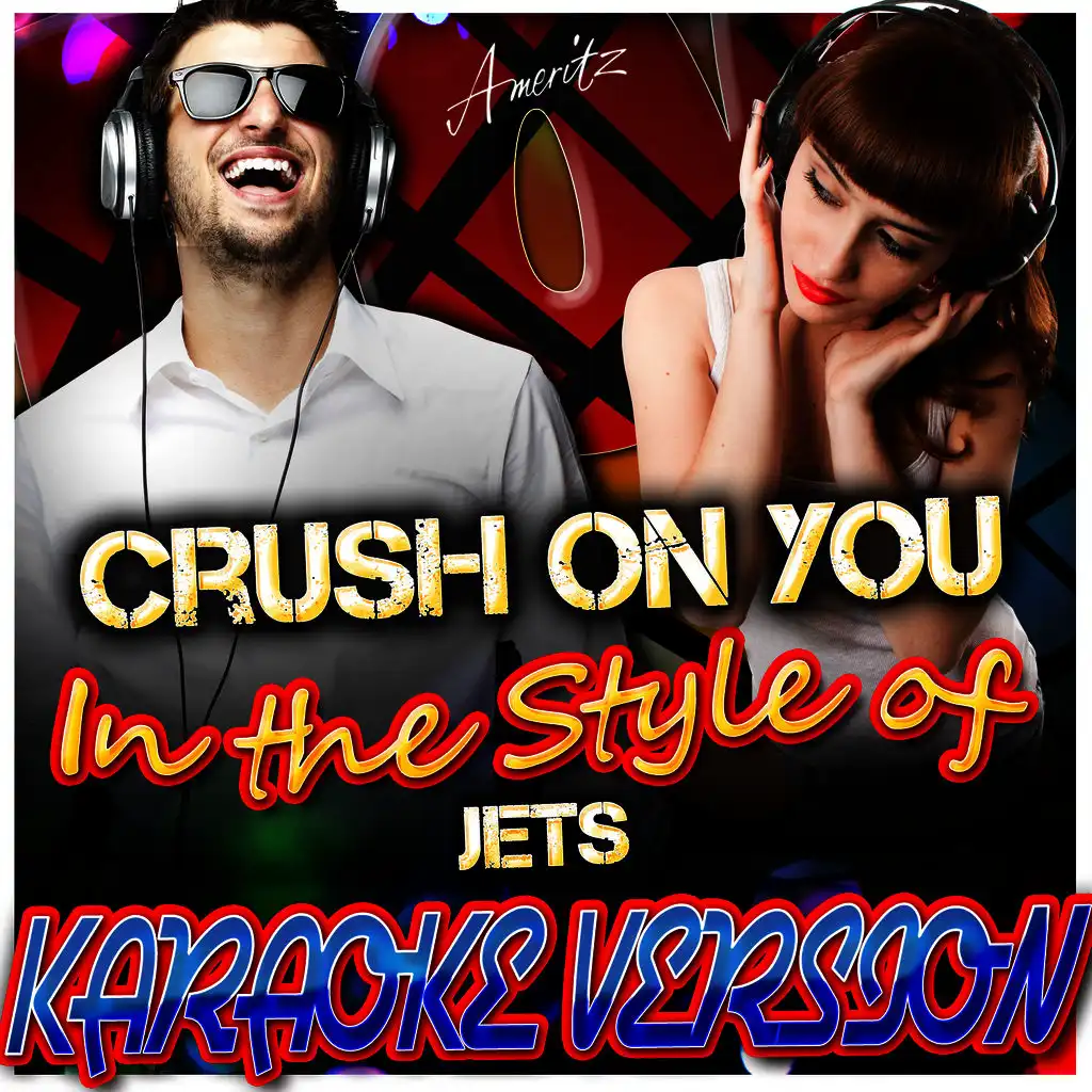 Crush On You (In the Style of Jets) [Karaoke Version]