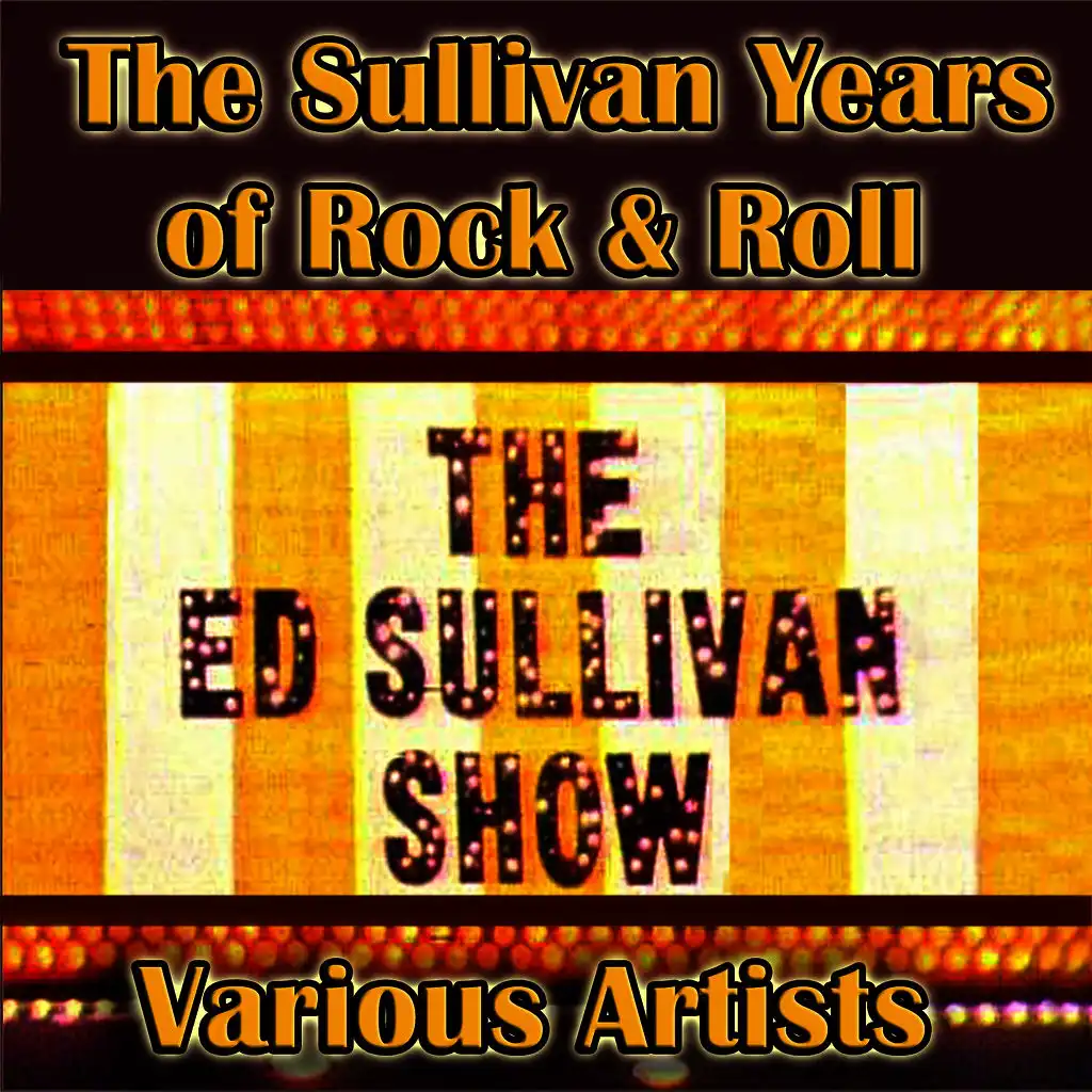 The Sullivan Years of Rock & Roll