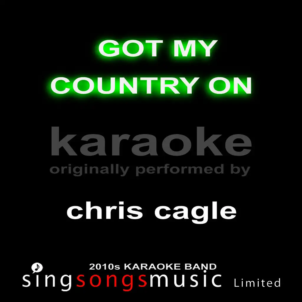 Got My Country On (Originally Performed By Chris Cagle) [Karaoke Audio Version]