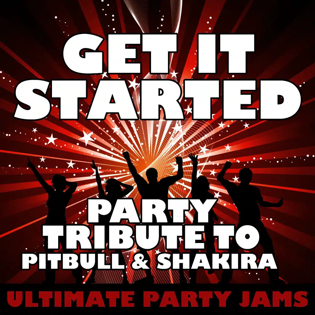 Get It Started (Party Tribute to Pitbull & Shakira)